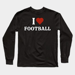 I Love Football Long Sleeve T-Shirt